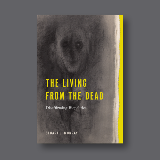 The Living from the Dead: Disaffirming Biopolitics